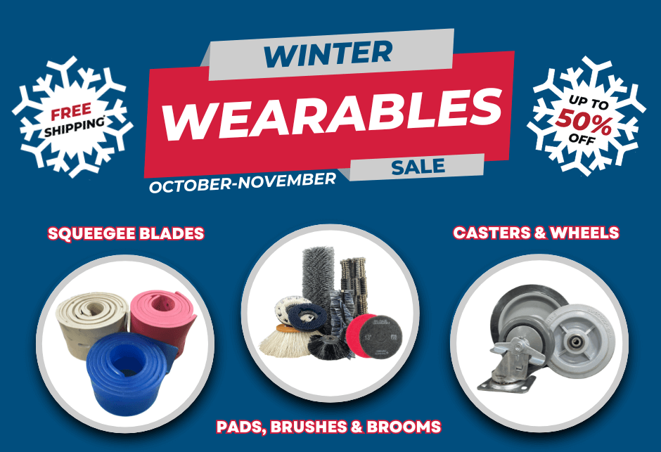 
WINTER WEARABLES SALE OCTOBER-NOVEMBER SQUEEGEE BLADES, PADS, BRUSHES & BROOMS, CASTERS & WHEELS
UP TO 50% OFF, SOME FREE SHIPPING 
